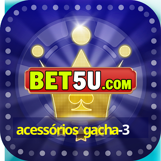 acessórios gacha